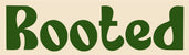 Rooted - Home